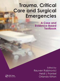 Trauma, Critical Care and Surgical Emergencies by Reuven Rabinovici, Heidi Lee Frankel, Orlando Kirton, 9780849398957