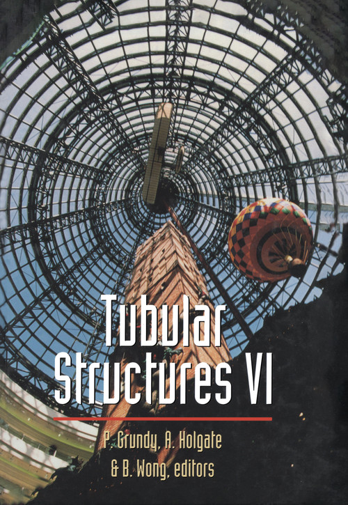 Tubular Structures (Sixth International Symposium on Tubular Structures, Melbourne, Australia, 1994 Proceedings, Melbourne, Australia) by Paul Grundy, Alan Holgate, Bill Wong, 9789054105206