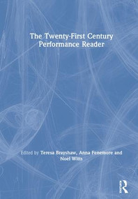 The Twenty-First Century Performance Reader by Teresa Brayshaw, Anna Fenemore, Noel Witts, 9781138785335