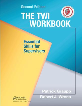 The TWI Workbook (Essential Skills for Supervisors, Second Edition) by Patrick Graupp, Robert J. Wrona, 9781138438088