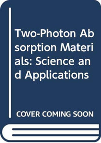 Two-Photon Absorption Materials (Science and Applications) by Jun Kawamata, 9789814303576