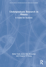 Undergraduate Research in History (A Guide for Students) by Molly Todd, 9780367456887