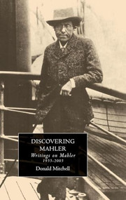 Discovering Mahler (Writings on Mahler, 1955-2005) by Donald Mitchell, 9781843833451