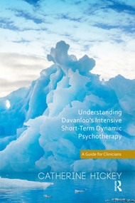 Understanding Davanloo's Intensive Short-Term Dynamic Psychotherapy (A Guide for Clinicians) by Catherine Hickey, 9780367329501