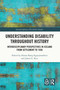 Understanding Disability Throughout History (Interdisciplinary Perspectives in Iceland from Settlement to 1936) by Hanna Björg Sigurjónsdóttir, James G. Rice, 9781032018270