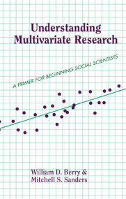 Understanding Multivariate Research (A Primer For Beginning Social Scientists) by William Berry, 9780367098940
