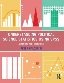 Understanding Political Science Statistics using SPSS (A Manual with Exercises) by Peter Galderisi, 9781138131446