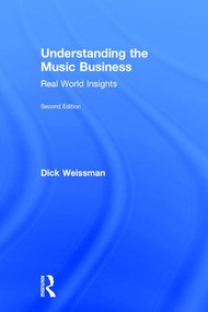 Understanding the Music Business (Real World Insights) by Dick Weissman, 9781138678699