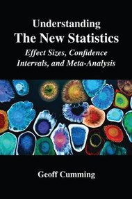 Understanding The New Statistics (Effect Sizes, Confidence Intervals, and Meta-Analysis) by Geoff Cumming, 9780415879675