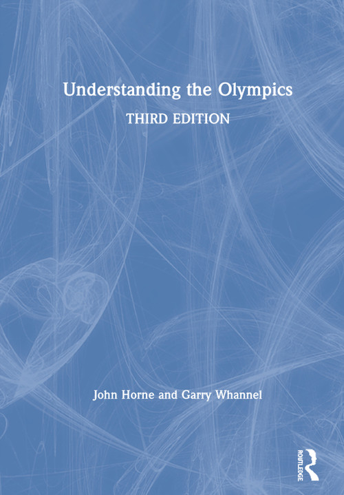 Understanding the Olympics by John Horne, Garry Whannel, 9780367232252