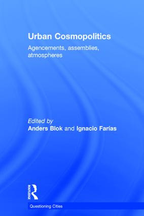Urban Cosmopolitics (Agencements, assemblies, atmospheres) by Anders Blok, Ignacio Farias, 9781138813403