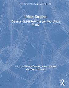 Urban Empires (Cities as Global Rulers in the New Urban World) by Edward Glaeser, Karima Kourtit, Peter Nijkamp, 9781138601703