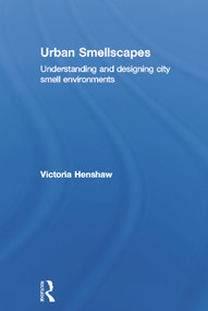 Urban Smellscapes (Understanding and Designing City Smell Environments) by Victoria Henshaw, 9780415662031