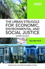 The Urban Struggle for Economic, Environmental and Social Justice (Deepening their roots) by Malo André Hutson, 9781138817708