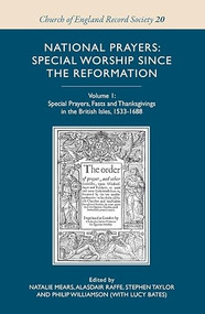 National Prayers: Special Worship since the Reformation (Volume 1: Special Prayers, Fasts and Thanksgivings in the British Isles, 1533-1688) by Philip Williamson, 9781843838685
