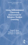 Using Differentiated Classroom Assessment to Enhance Student Learning by Tonya R. Moon, Catherine M. Brighton, Carol A. Tomlinson, 9781138320963