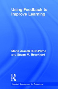 Using Feedback to Improve Learning by Maria Araceli Ruiz-Primo, Susan M. Brookhart, 9781138646568