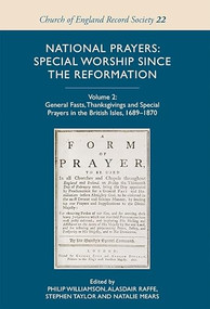 National Prayers: Special Worship since the Reformation (Volume 2: General Fasts, Thanksgivings and Special Prayers in the British Isles, 1689-1870) by Natalie Mears, Philip Williamson, Alasdair Raffe, Alasdair Raffe, Stephen Taylor, Stephen C Taylor, Alasdair Raffe and Natalie Mears, Stephen Taylor and Natalie Mears, 9781843839439