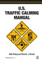 U.S. Traffic Calming Manual by Reid Ewing, 9781932364613