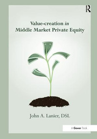 Value-creation in Middle Market Private Equity by John A. Lanier, 9781472444455