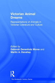 Victorian Animal Dreams (Representations of Animals in Victorian Literature and Culture) by Deborah Denenholz Morse, Martin A. Danahay, 9780754655114