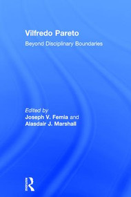 Vilfredo Pareto (Beyond Disciplinary Boundaries) by Joseph V. Femia, Alasdair J. Marshall, 9780754679950
