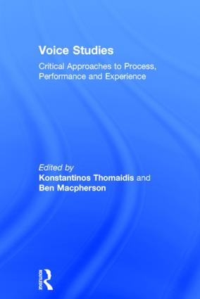 Voice Studies (Critical Approaches to Process, Performance and Experience) by Konstantinos Thomaidis, Ben Macpherson, 9781138809345