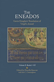 The <i>Eneados</i>: Gavin Douglas's Translation of Virgil's <i>Aeneid</i> [3 volume set] (Three-volume set) by Priscilla Bawcutt, Ian Cunningham, 9781897976456