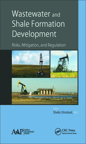 Wastewater and Shale Formation Development (Risks, Mitigation, and Regulation) by Sheila Olmstead, 9781771881609