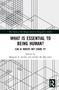 What is Essential to Being Human? (Can AI Robots Not Share It?) by Margaret S. Archer, Andrea M. Maccarini, 9780367368289