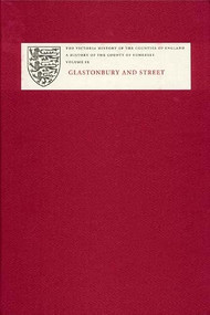 A History of the County of Somerset (IX: Glastonbury and Street) by R. W. Dunning, Robert Dunning, 9781904356233