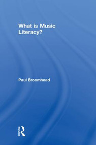 What is Music Literacy? by Paul Broomhead, 9781138299153