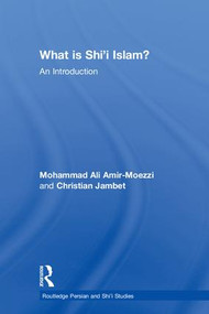 What is Shi'i Islam? (An Introduction) by Mohammad Ali Amir-Moezzi, Christian Jambet, 9781138093706