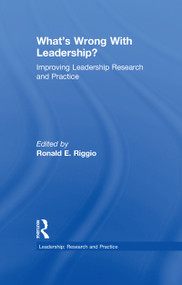What's Wrong With Leadership? (Improving Leadership Research and Practice) by Ronald E. Riggio, 9781138059399