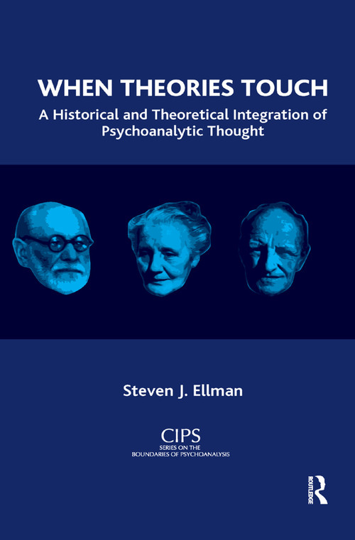 When Theories Touch (A Historical and Theoretical Integration of Psychoanalytic Thought) by Steven J. Ellman, 9780367329730
