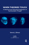 When Theories Touch (A Historical and Theoretical Integration of Psychoanalytic Thought) by Steven J. Ellman, 9780367329730