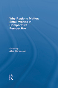 Why Regions Matter: Small Worlds in Comparative Perspective by Ailsa Henderson, 9780415668910