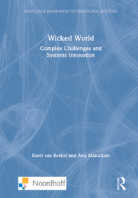 Wicked World (Complex Challenges and Systems Innovation) by Karel van Berkel, Anu Manickam, 9780367723538