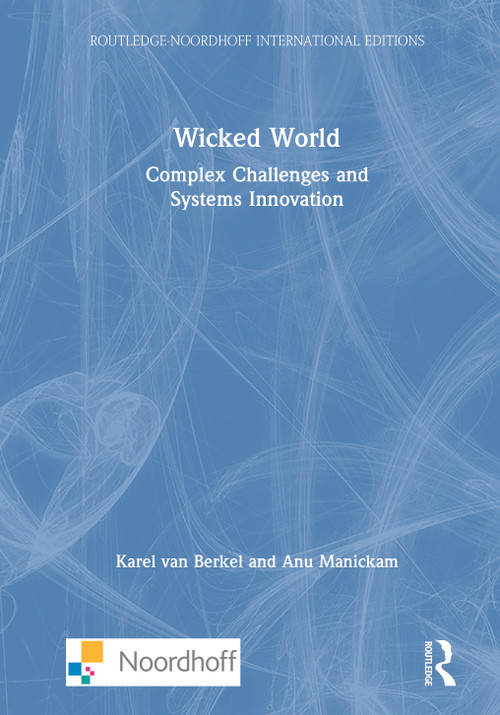 Wicked World (Complex Challenges and Systems Innovation) by Karel van Berkel, Anu Manickam, 9780367723538