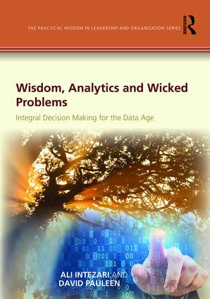 Wisdom, Analytics and Wicked Problems (Integral Decision Making for the Data Age) by Ali Intezari, David Pauleen, 9781472463784