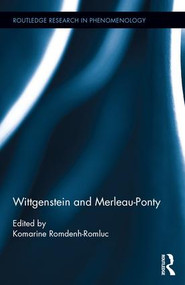 Wittgenstein and Merleau-Ponty by Komarine Romdenh-Romluc, 9780415625128
