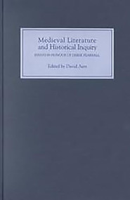 Medieval Literature and Historical Inquiry (Essays in Honor of Derek Pearsall) by David Aers, Christopher Cannon, David Aers, Elizabeth Fowler, Lee Patterson, Lynn Staley, Nicolette Zeeman, Paul H. Strohm, Sarah Beckwith, 9780859915557