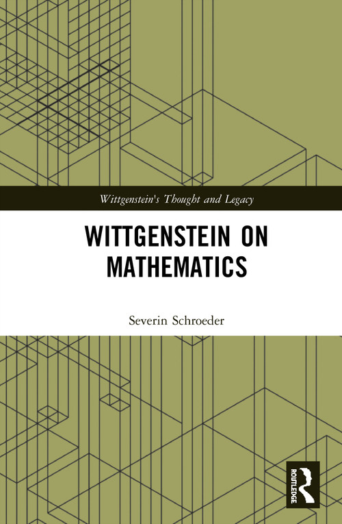 Wittgenstein on Mathematics by Severin Schroeder, 9781844658626