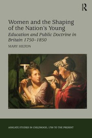 Women and the Shaping of the Nation's Young (Education and Public Doctrine in Britain 1750-1850) by Mary Hilton, 9780754657903