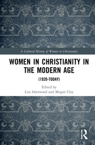 Women in Christianity in the Modern Age ((1920-today)) by Lisa Isherwood, Megan Clay, 9780367342692