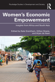 Women's Economic Empowerment (Insights from Africa and South Asia) by Kate Grantham, Gillian Dowie, Arjan de Haan, 9780367693794
