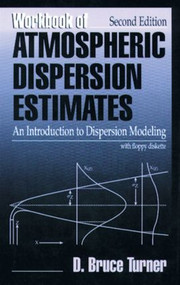 Workbook of Atmospheric Dispersion Estimates (An Introduction to Dispersion Modeling, Second Edition) by D. Bruce Turner, 9781566700238