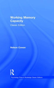 Working Memory Capacity (Classic Edition) by Nelson Cowan, 9781138913363