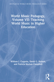 World Music Pedagogy, Volume VII: Teaching World Music in Higher Education by William J. Coppola, David G. Hebert, Patricia Shehan Campbell, 9780367231729