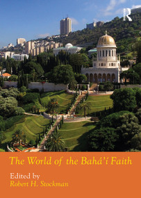 The World of the Bahá'í Faith by Robert H. Stockman, 9781138367722